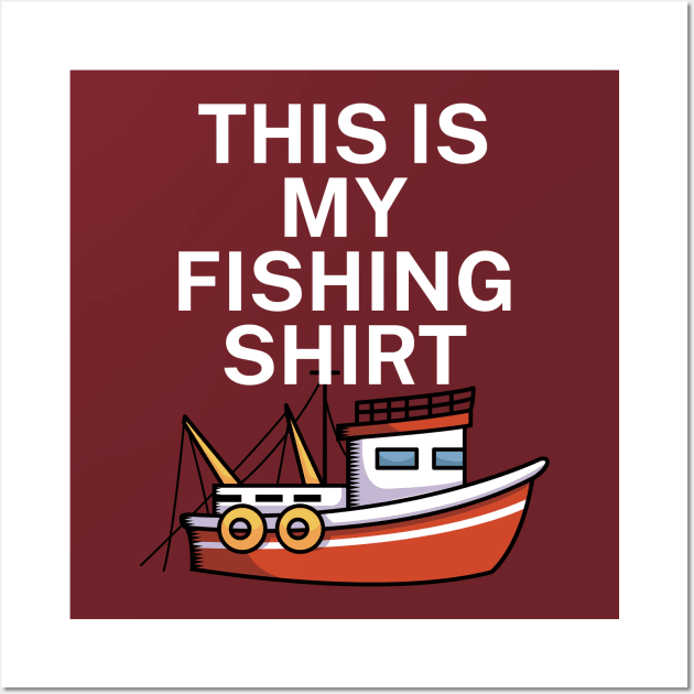 This is my fishing shirt Wall Art by maxcode